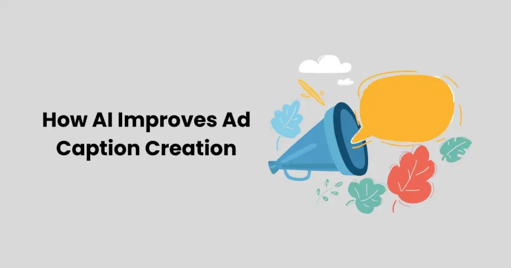 How AI Improves Ad Caption Creation