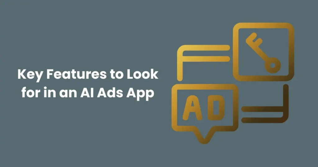 Key Features to Look for in an AI Ads App