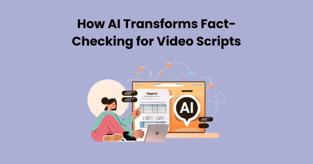 How AI Transforms Fact-Checking for Video Scripts