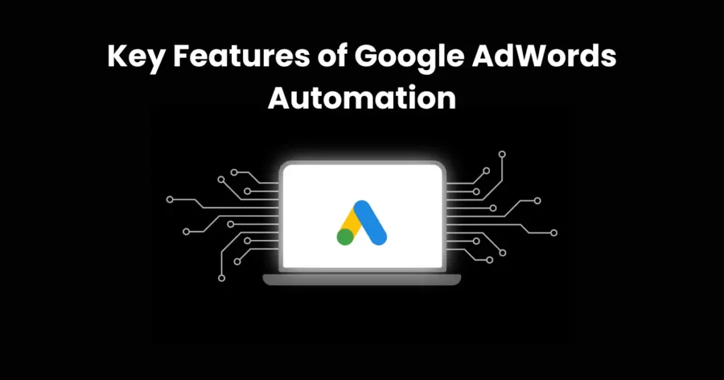 Key Features of Google AdWords Automation