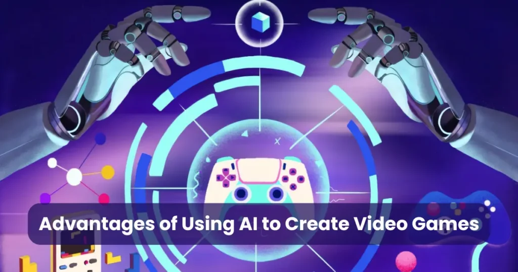 Advantages of Using AI to Create Video Games