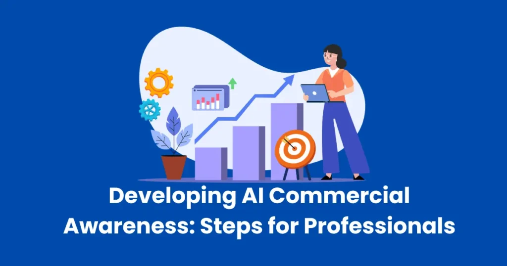 Developing AI Commercial Awareness: Steps for Professionals