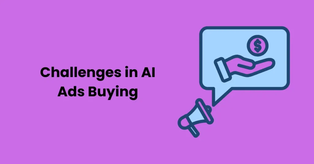 Challenges in AI Ads Buying