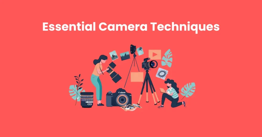 Essential Camera Techniques