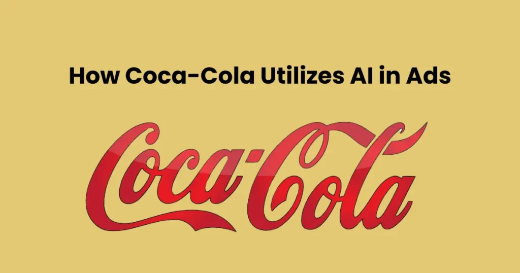 How Coca-Cola Utilizes AI in Ads