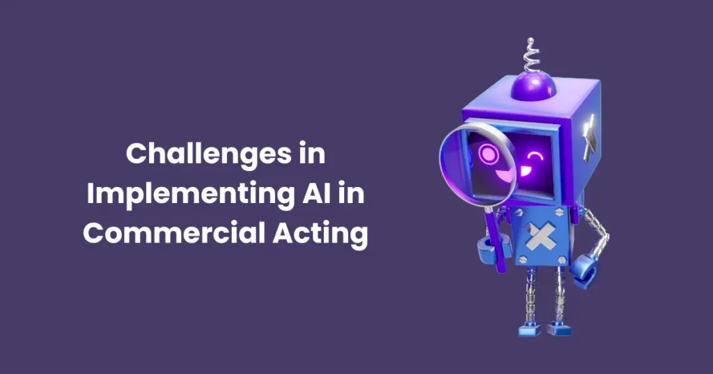 Challenges in Implementing AI in Commercial Acting