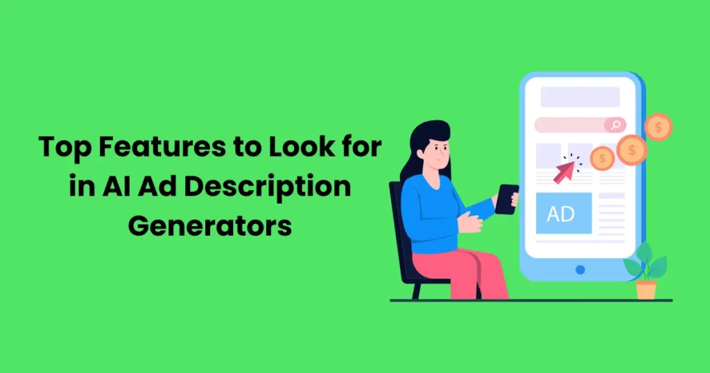 Top Features to Look for in AI Ad Description Generators