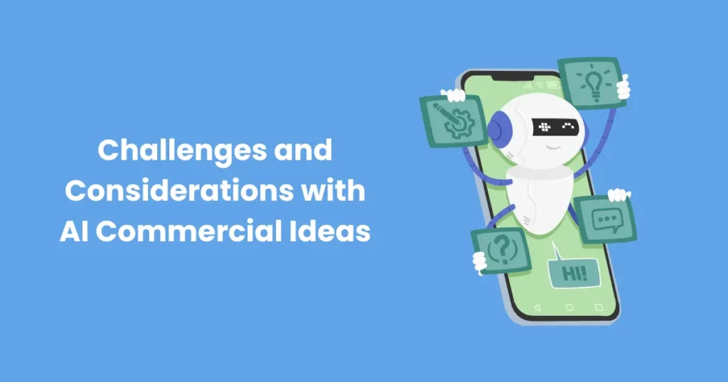 Challenges and Considerations with AI Commercial Ideas