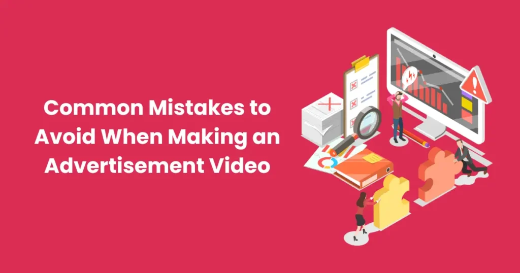 Common Mistakes to Avoid When Making an Advertisement Video