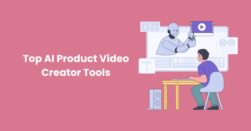 Top AI Product Video Creator Tools