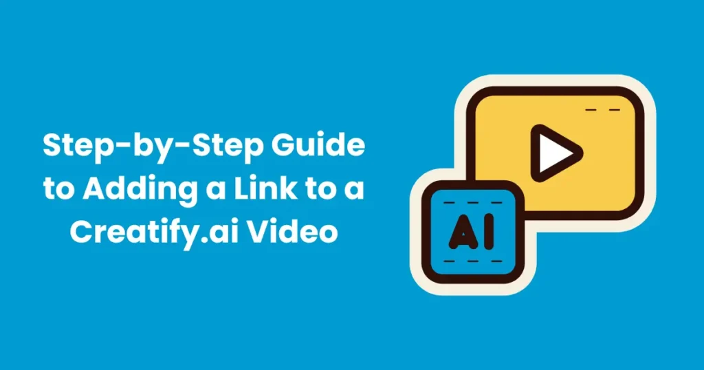 Step-by-Step Guide to Adding a Link to a Creatify.ai Video