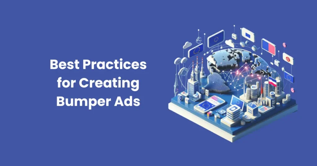 Best Practices for Creating Bumper Ads