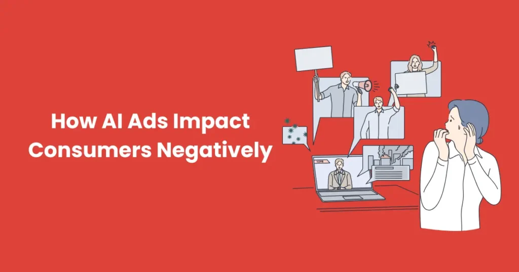 How AI Ads Impact Consumers Negatively