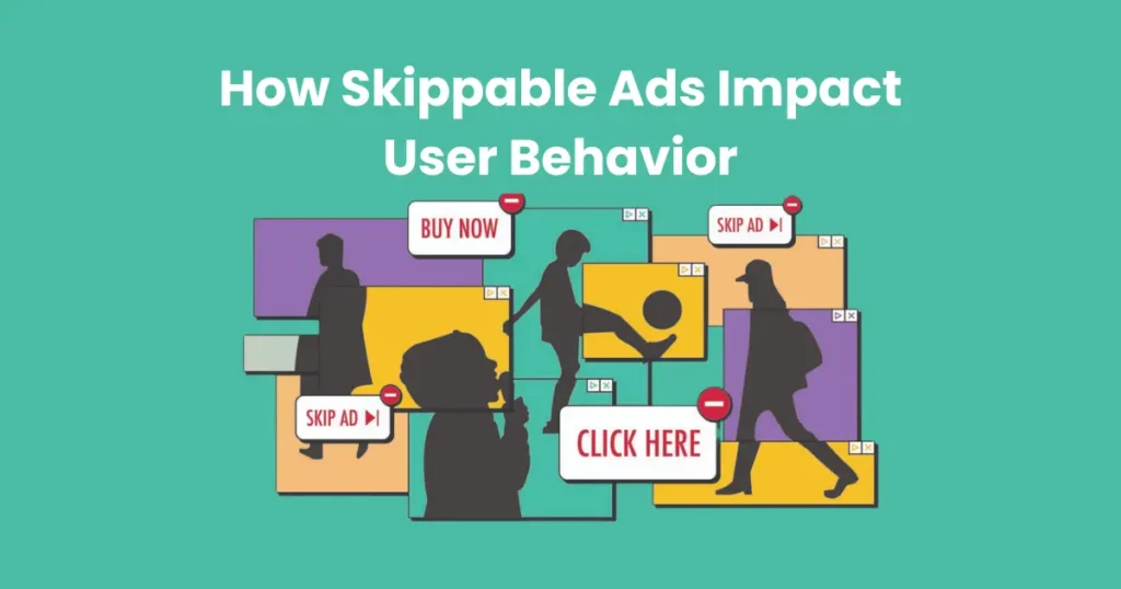 How Skippable Ads Impact User Behavior