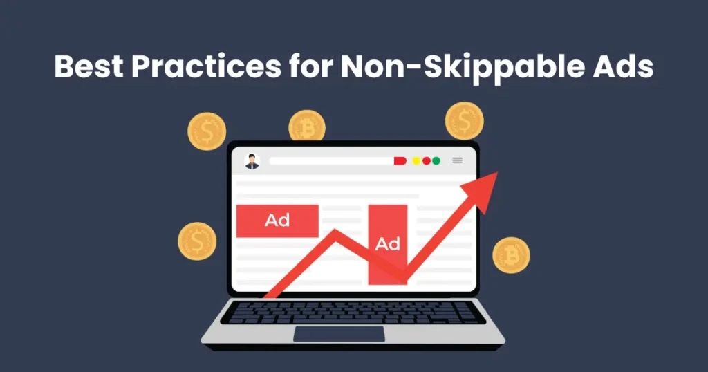 Best Practices for Non-Skippable Ads