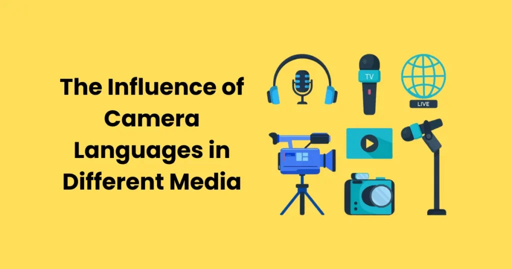 The Influence of Camera Languages in Different Media