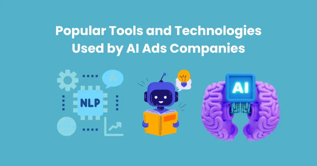 Popular Tools and Technologies Used by AI Ads Companies