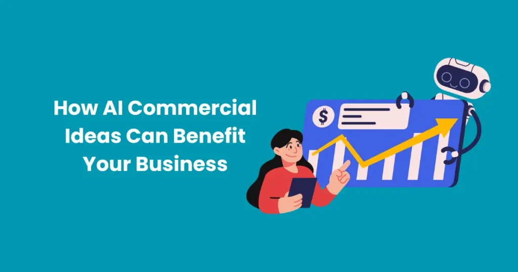 How AI Commercial Ideas Can Benefit Your Business