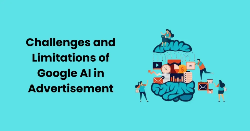 Challenges and Limitations of Google AI in Advertisement