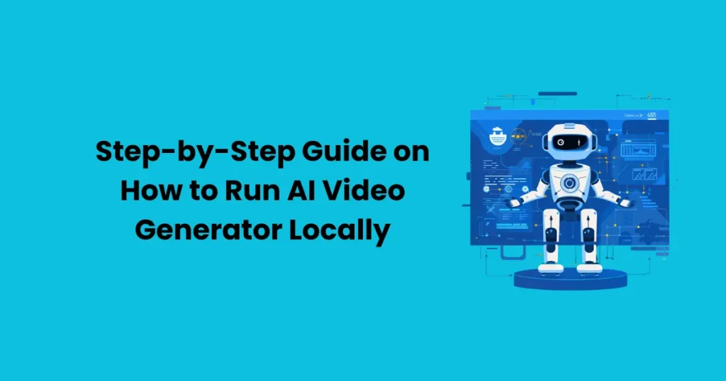 Step-by-Step Guide on How to Run AI Video Generator Locally