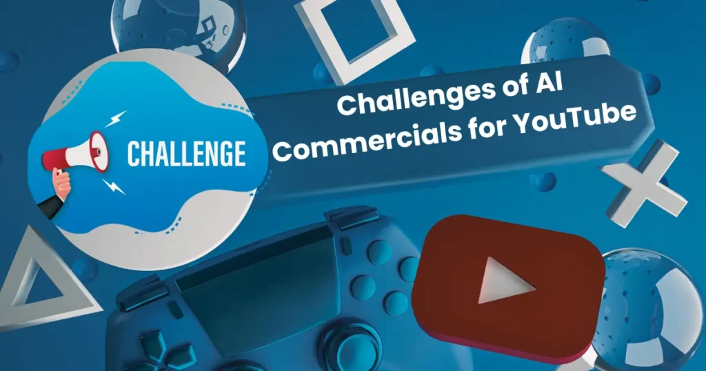 Challenges of AI Commercials for YouTube