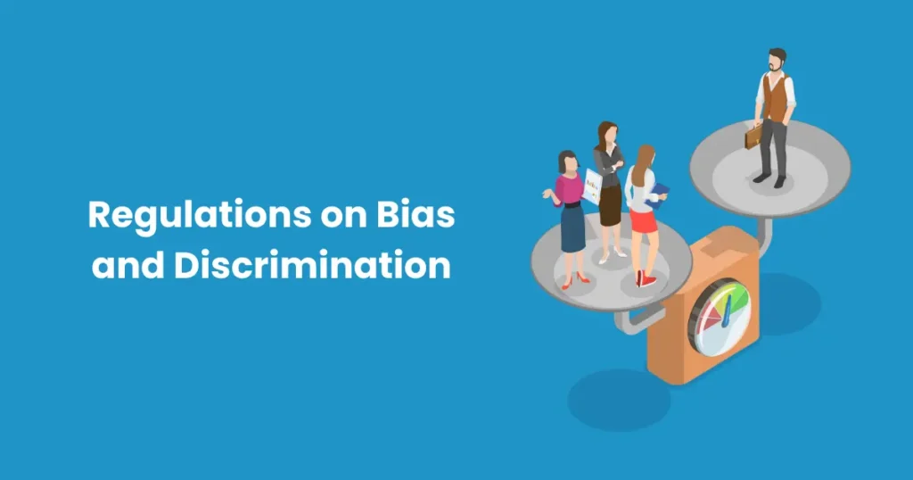 Regulations on Bias and Discrimination