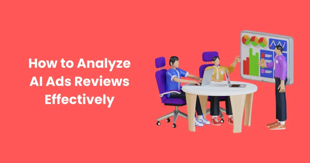 How to Analyze AI Ads Reviews Effectively