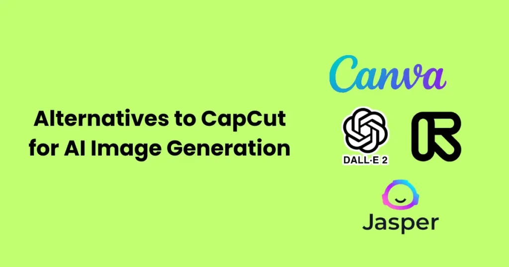 Alternatives to CapCut for AI Image Generation