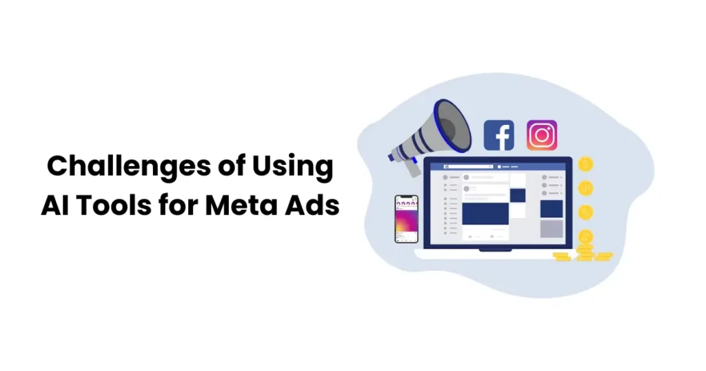 Challenges of Using AI Tools for Meta Ads