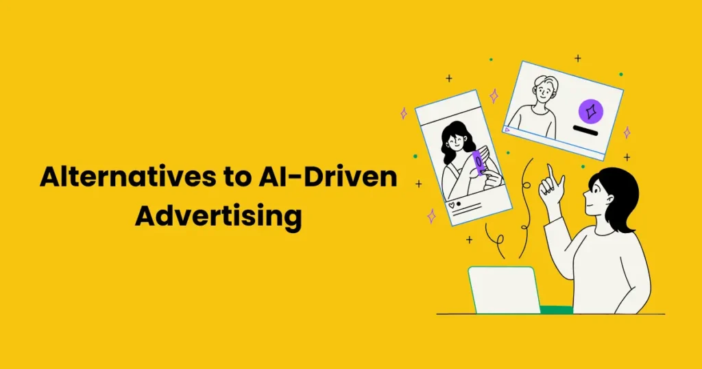 Alternatives to AI-Driven Advertising