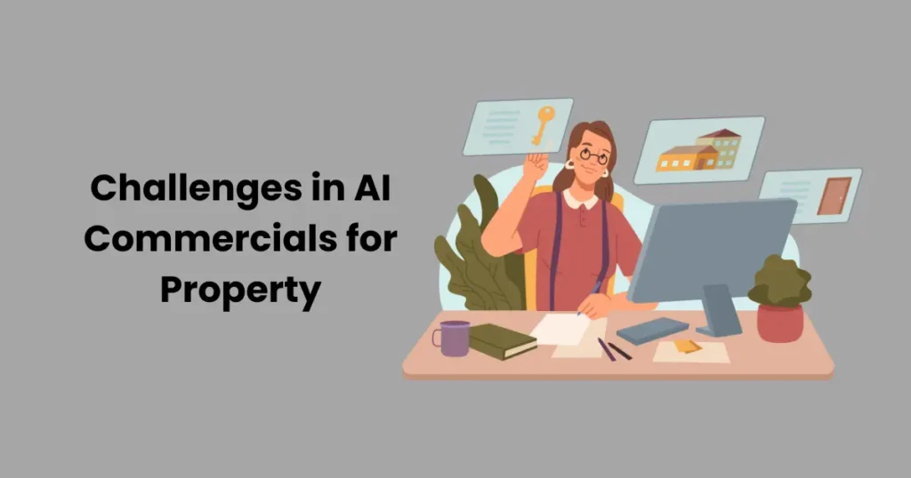 Challenges in AI Commercials for Property