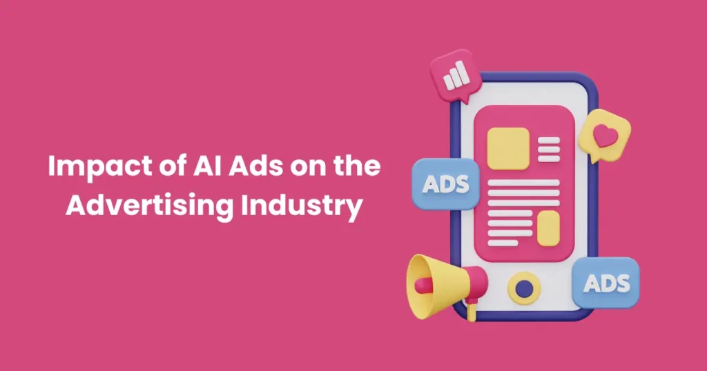 Impact of AI Ads on the Advertising Industry