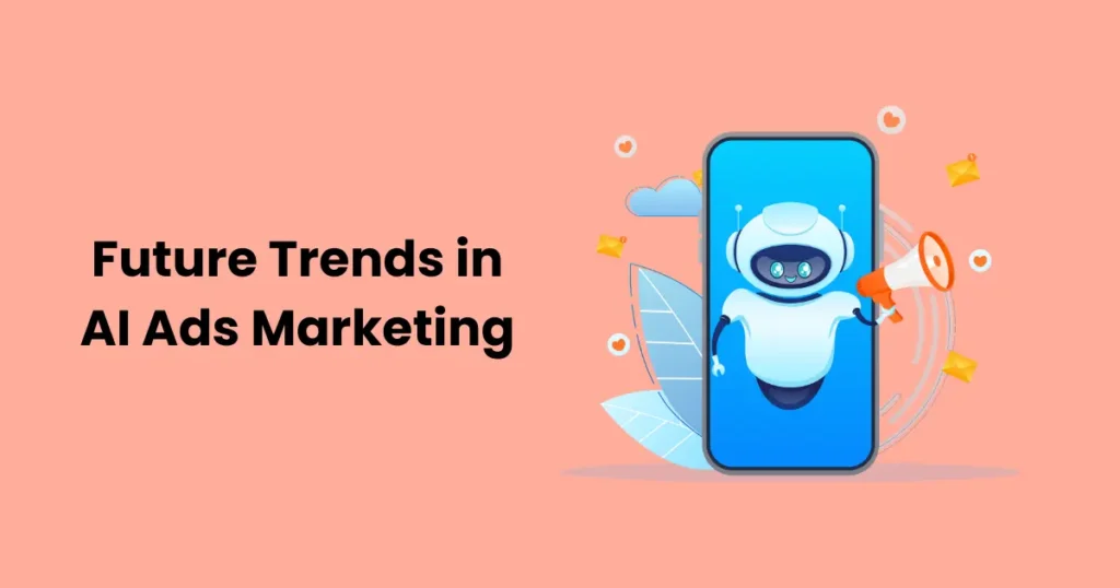 Future Trends in AI Ads Marketing