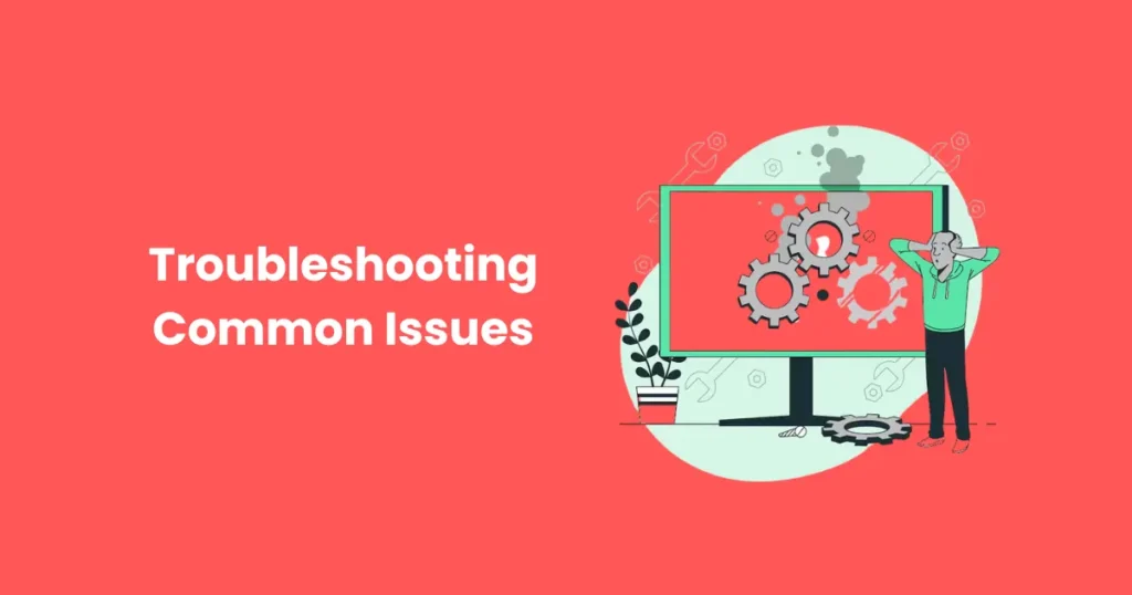 Troubleshooting Common Issues