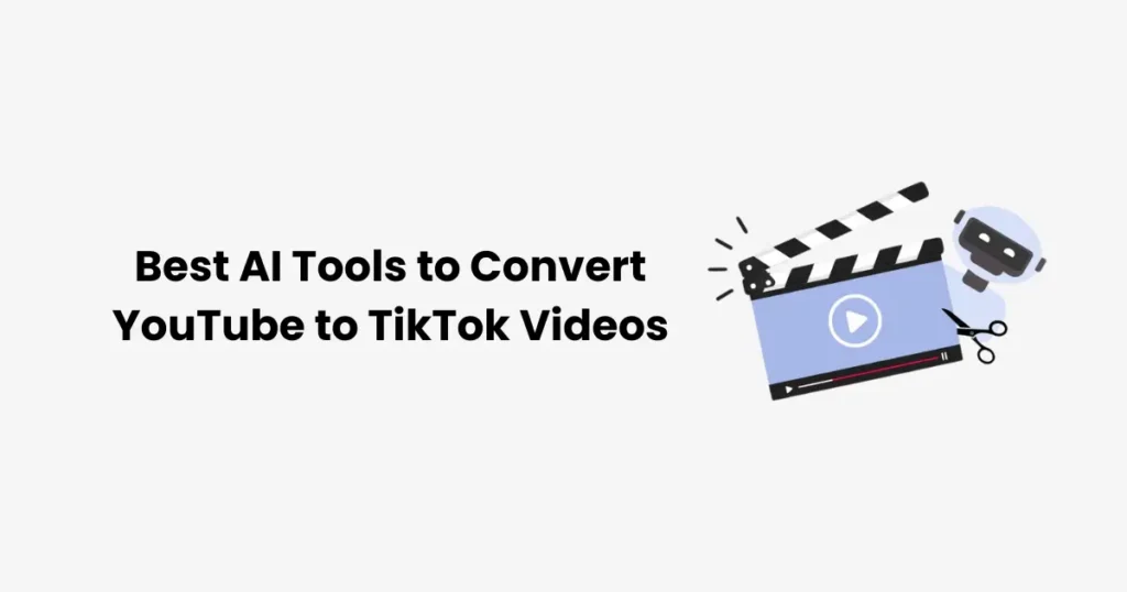 Best AI Tools to Convert YouTube to TikTok Videos