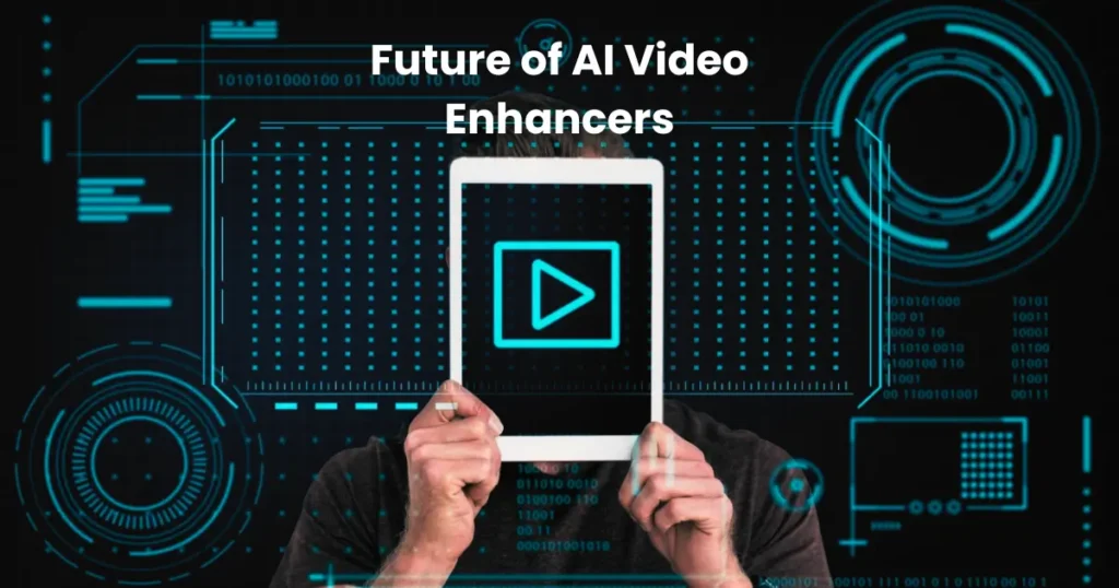 Future of AI Video Enhancers