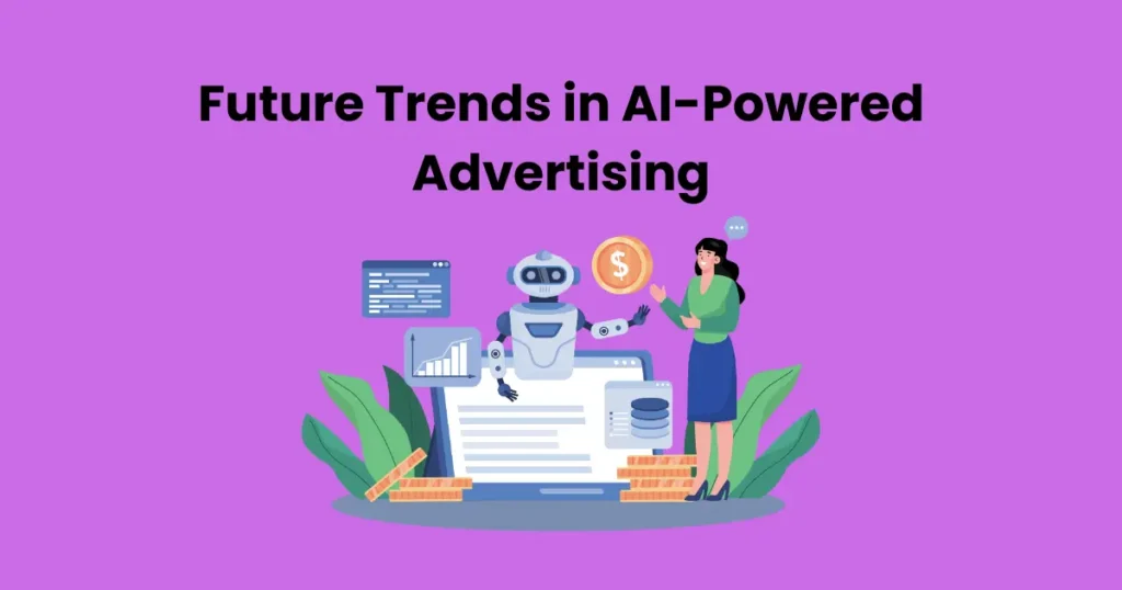 Future Trends in AI-Powered Advertising