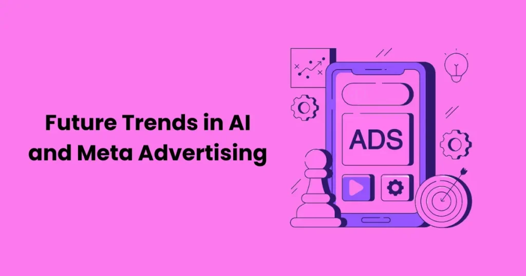 Future Trends in AI and Meta Advertising