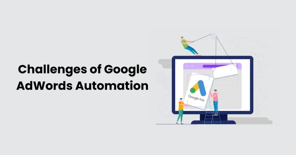 Challenges of Google AdWords Automation