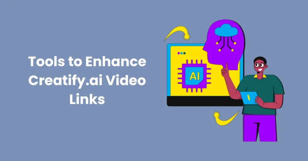 Tools to Enhance Creatify.ai Video Links