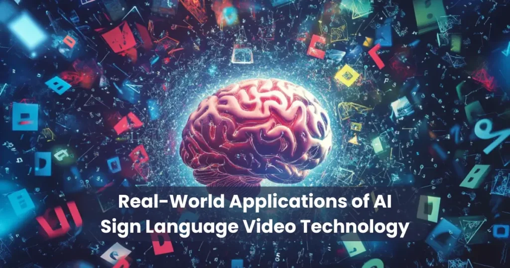 Real-World Applications of AI Sign Language Video Technology