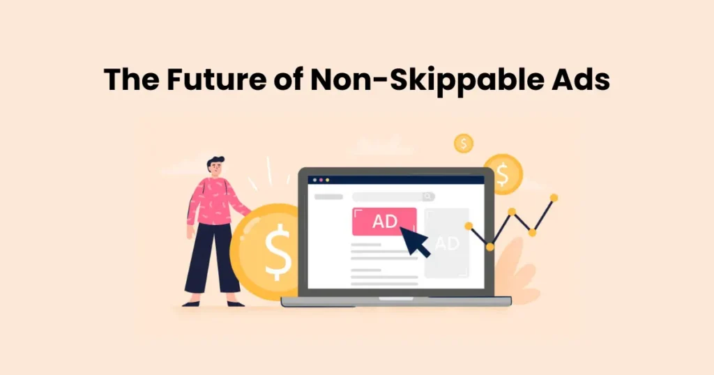 The Future of Non-Skippable Ads