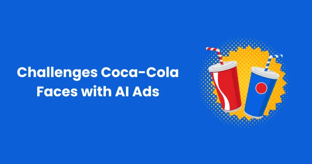 Challenges Coca-Cola Faces with AI Ads