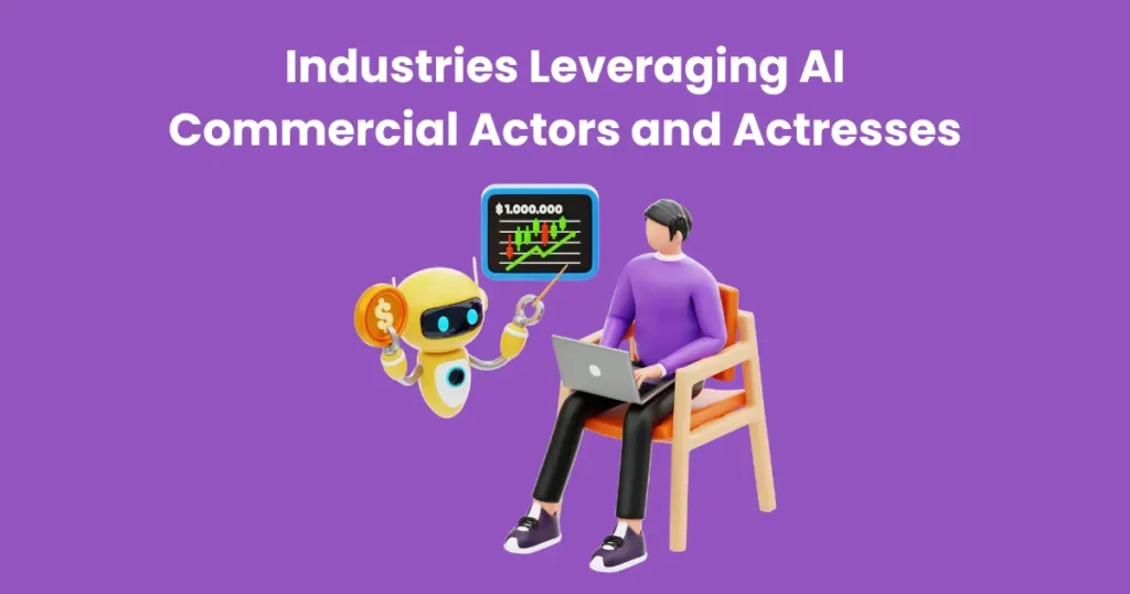 Industries Leveraging AI Commercial Actors and Actresses