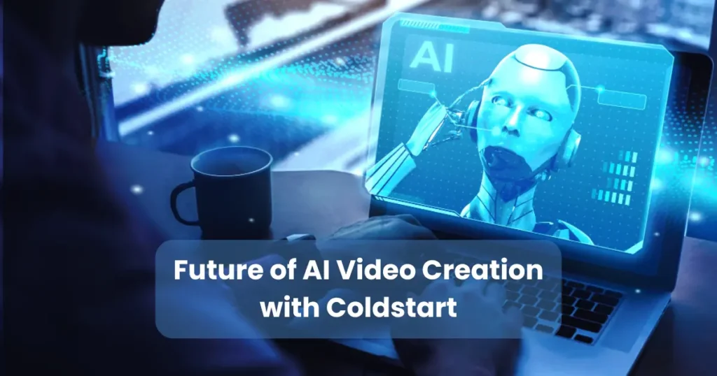 Future of AI Video Creation with Coldstart