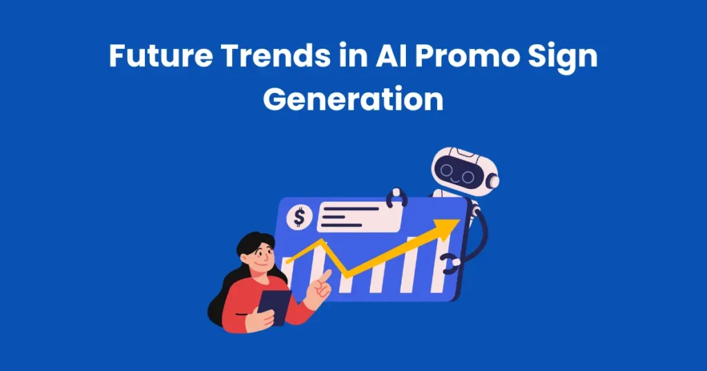 Future Trends in AI Promo Sign Generation