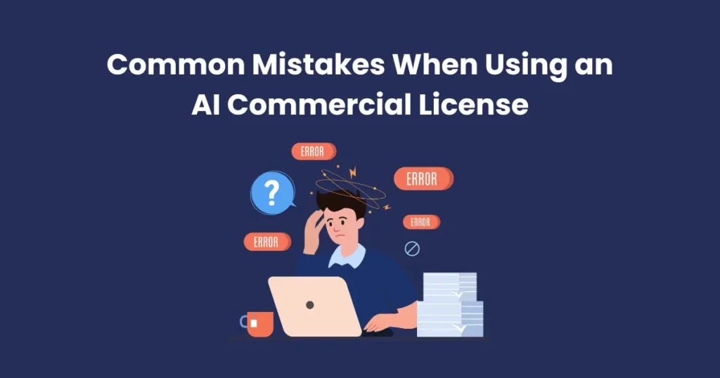 Common Mistakes When Using an AI Commercial License