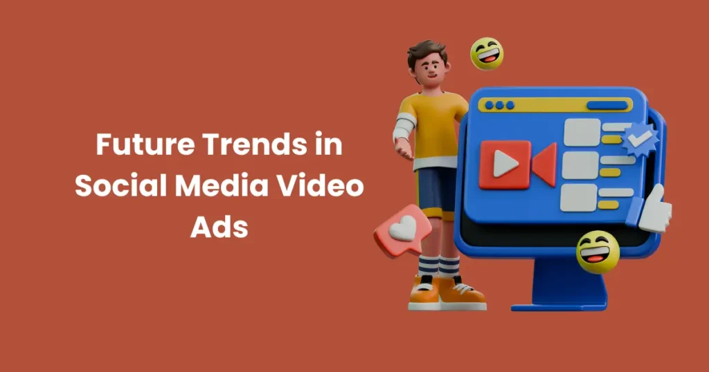 Future Trends in Social Media Video Ads