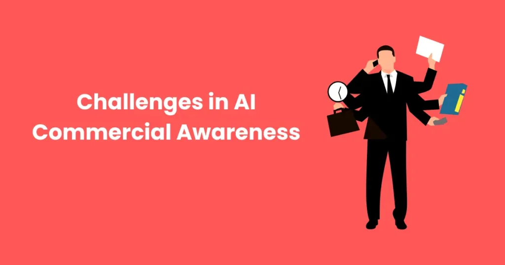 Challenges in AI Commercial Awareness