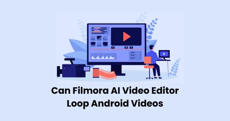 Can Filmora AI Video Editor Loop Android Videos